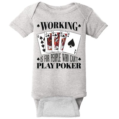 Working Is For People Who Can't Play Poker Baby Bodysuit