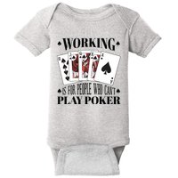 Working Is For People Who Can't Play Poker Baby Bodysuit