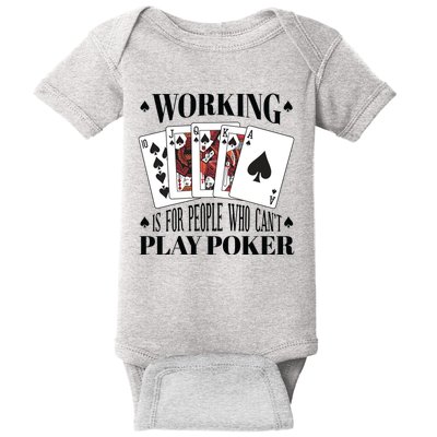 Working Is For People Who Can't Play Poker Baby Bodysuit