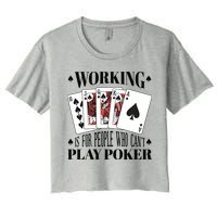 Working Is For People Who Can't Play Poker Crop Top