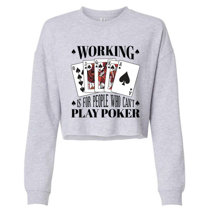 Working Is For People Who Can't Play Poker Cropped Pullover Crew