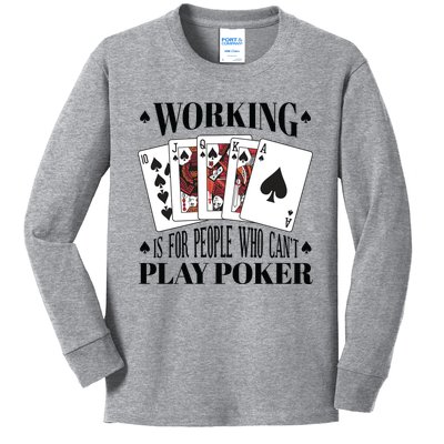 Working Is For People Who Can't Play Poker Kids Long Sleeve Shirt