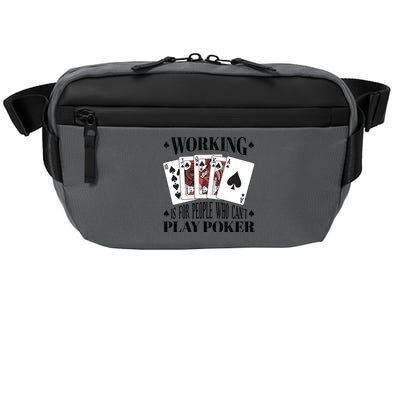 Working Is For People Who Can't Play Poker Crossbody Pack