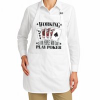 Working Is For People Who Can't Play Poker Apron