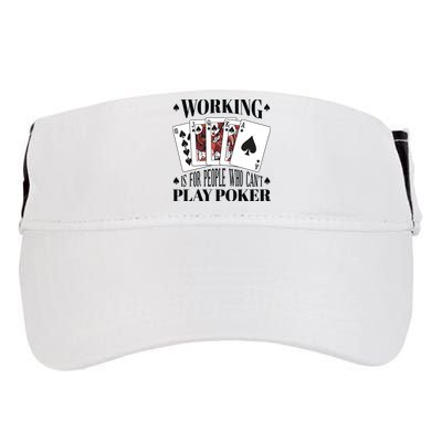 Working Is For People Who Can't Play Poker Adult Drive Performance Visor