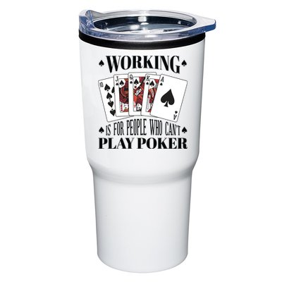 Working Is For People Who Can't Play Poker Tumbler