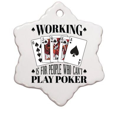 Working Is For People Who Can't Play Poker Ceramic Star Ornament