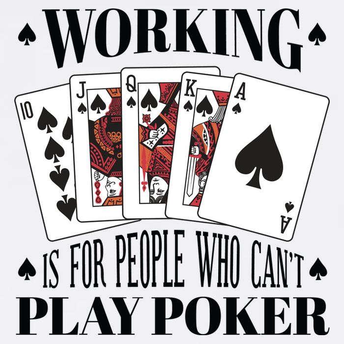 Working Is For People Who Can't Play Poker Poster