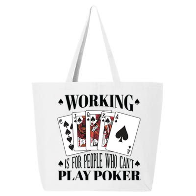 Working Is For People Who Can't Play Poker 25L Jumbo Tote