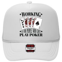 Working Is For People Who Can't Play Poker Trucker Hat