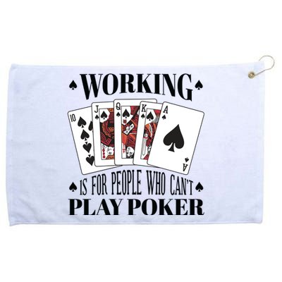 Working Is For People Who Can't Play Poker Grommeted Golf Towel