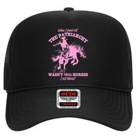 When I Found Out The Patriarchy WasnT About Horses I Lost Interest Trucker Hat