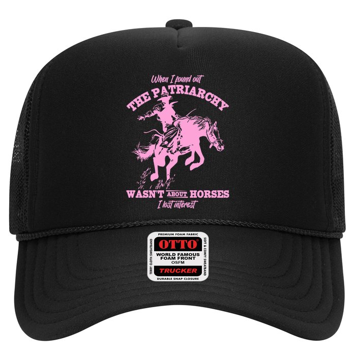When I Found Out The Patriarchy WasnT About Horses I Lost Interest Trucker Hat