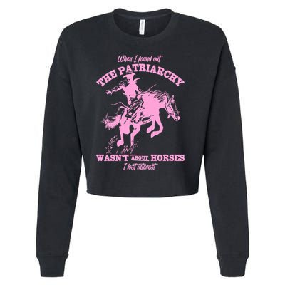 When I Found Out The Patriarchy WasnT About Horses I Lost Interest Cropped Pullover Crew