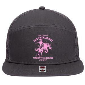 When I Found Out The Patriarchy WasnT About Horses I Lost Interest 7 Panel Mesh Trucker Snapback Hat