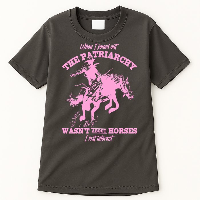 When I Found Out The Patriarchy WasnT About Horses I Lost Interest Tall T-Shirt