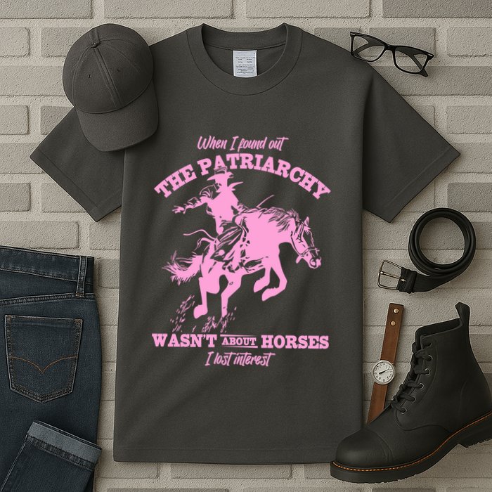 When I Found Out The Patriarchy WasnT About Horses I Lost Interest Tall T-Shirt