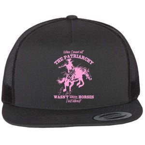 When I Found Out The Patriarchy WasnT About Horses I Lost Interest Flat Bill Trucker Hat