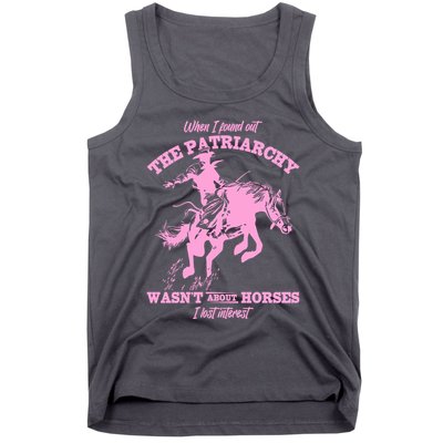 When I Found Out The Patriarchy WasnT About Horses I Lost Interest Tank Top