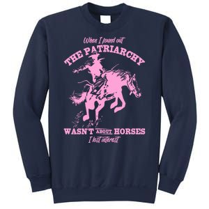 When I Found Out The Patriarchy WasnT About Horses I Lost Interest Sweatshirt