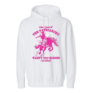 When I Found Out The Patriarchy WasnT About Horses I Lost Interest Garment-Dyed Fleece Hoodie