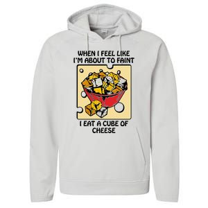 When I Feel Like I’M About To Faint I Eat A Cube Of Cheese Performance Fleece Hoodie