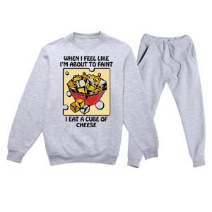 When I Feel Like I’M About To Faint I Eat A Cube Of Cheese Premium Crewneck Sweatsuit Set