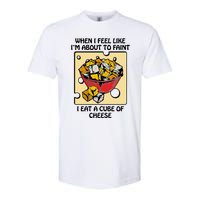 When I Feel Like I’M About To Faint I Eat A Cube Of Cheese Softstyle CVC T-Shirt