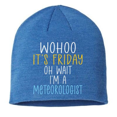 Wohoo Its Friday Oh Wait Im A Meteorologist Joke Meteorology Cool Gift Sustainable Beanie