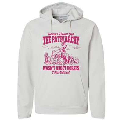 When I Found Out The Patriarchy Wasnt About Horses I Lost Interest Performance Fleece Hoodie