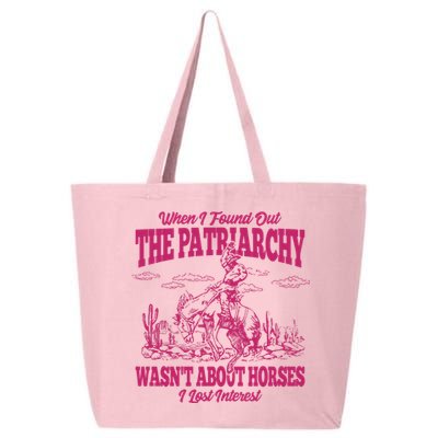 When I Found Out The Patriarchy Wasnt About Horses I Lost Interest 25L Jumbo Tote