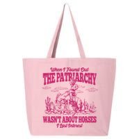 When I Found Out The Patriarchy Wasnt About Horses I Lost Interest 25L Jumbo Tote