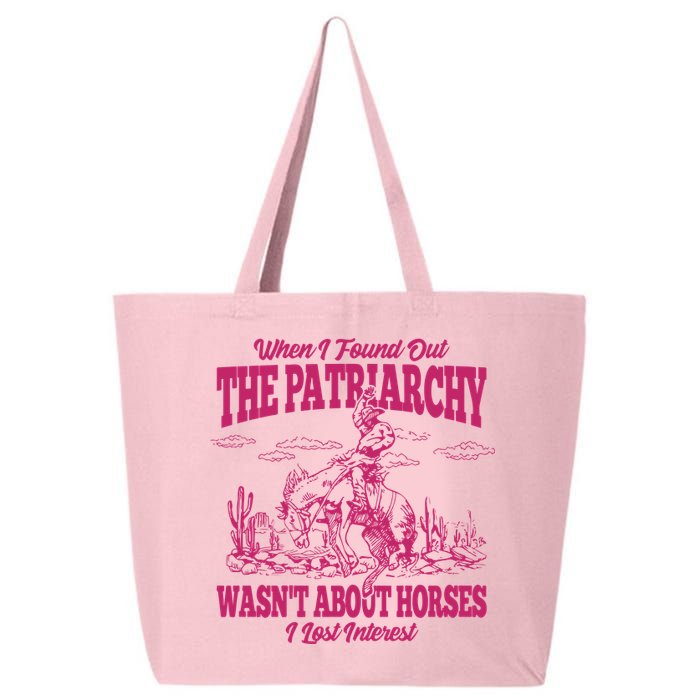 When I Found Out The Patriarchy Wasnt About Horses I Lost Interest 25L Jumbo Tote