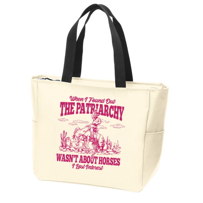 When I Found Out The Patriarchy Wasnt About Horses I Lost Interest Zip Tote Bag