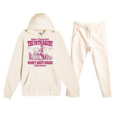 When I Found Out The Patriarchy Wasnt About Horses I Lost Interest Premium Hooded Sweatsuit Set