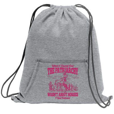 When I Found Out The Patriarchy Wasnt About Horses I Lost Interest Sweatshirt Cinch Pack Bag