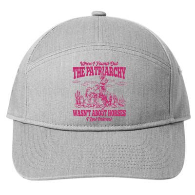 When I Found Out The Patriarchy Wasnt About Horses I Lost Interest 7-Panel Snapback Hat