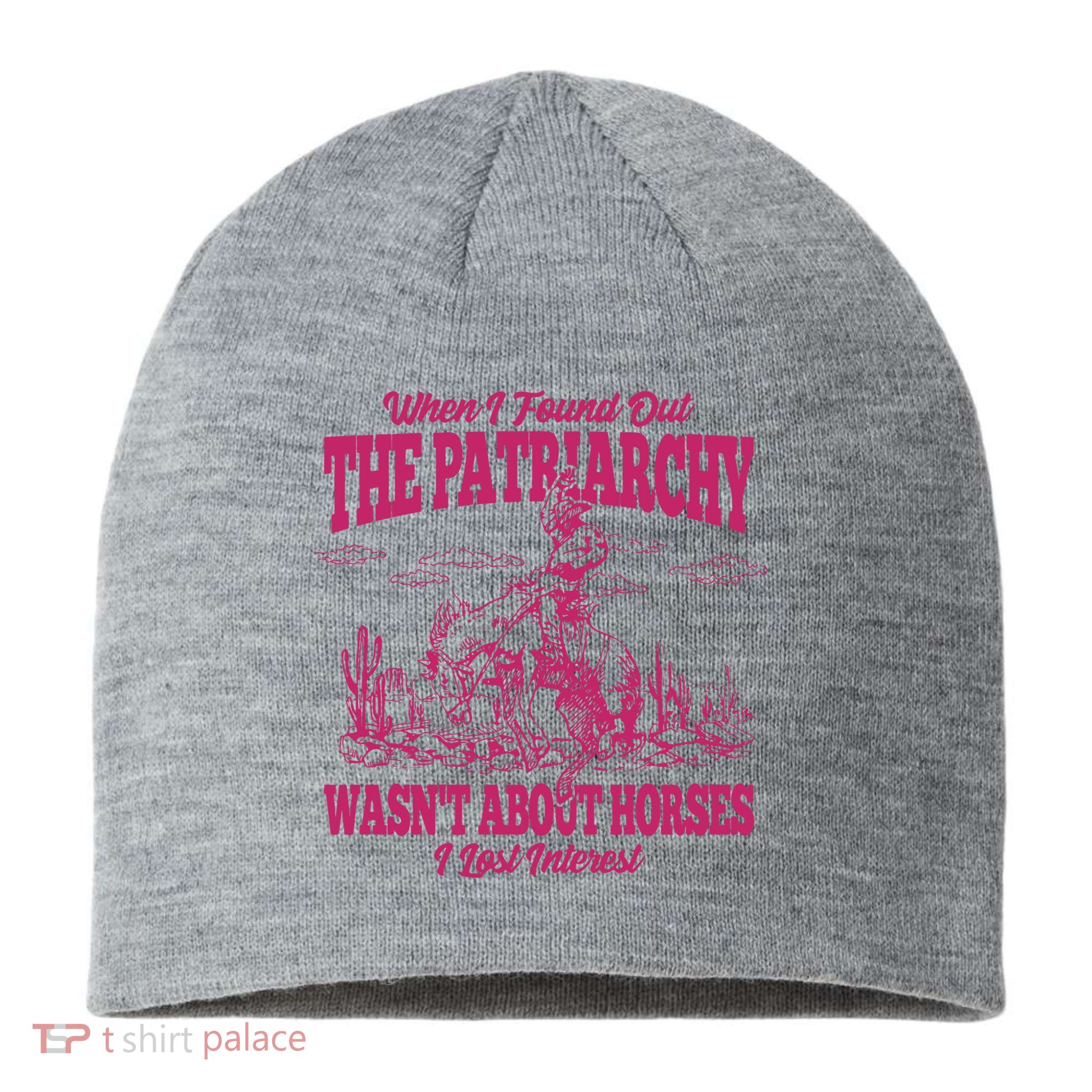 When I Found Out The Patriarchy Wasnt About Horses I Lost Interest Sustainable Beanie