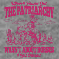 When I Found Out The Patriarchy Wasnt About Horses I Lost Interest Toddler Hoodie