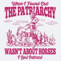 When I Found Out The Patriarchy Wasnt About Horses I Lost Interest Sueded Cloud Jersey T-Shirt