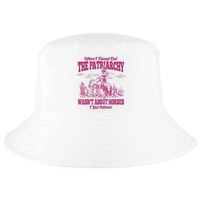 When I Found Out The Patriarchy Wasnt About Horses I Lost Interest Cool Comfort Performance Bucket Hat