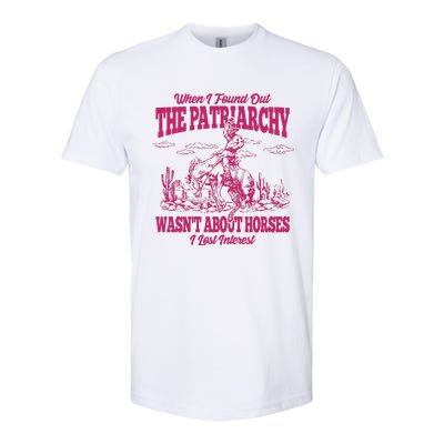 When I Found Out The Patriarchy Wasnt About Horses I Lost Interest Softstyle® CVC T-Shirt