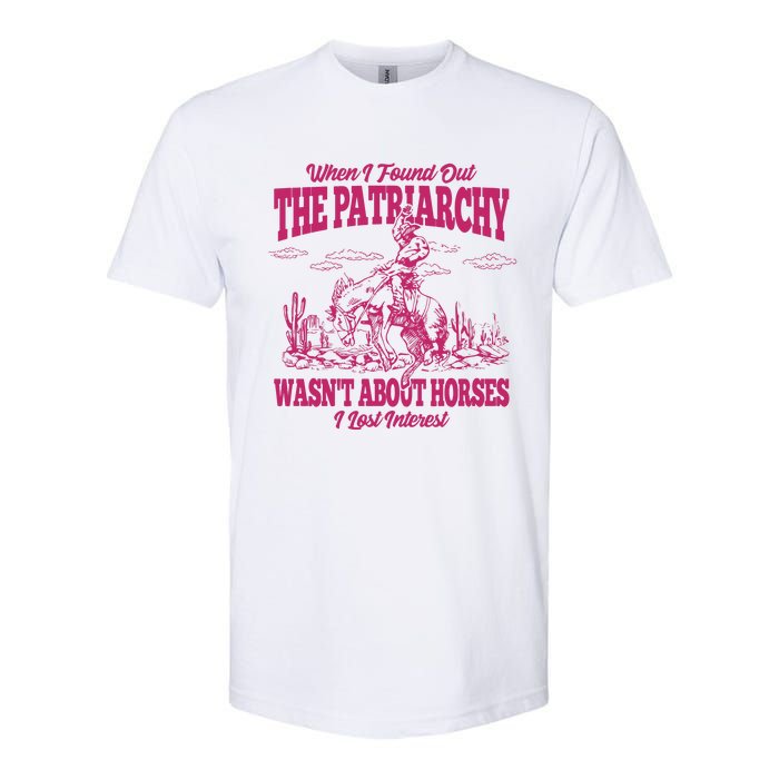 When I Found Out The Patriarchy Wasnt About Horses I Lost Interest Softstyle CVC T-Shirt