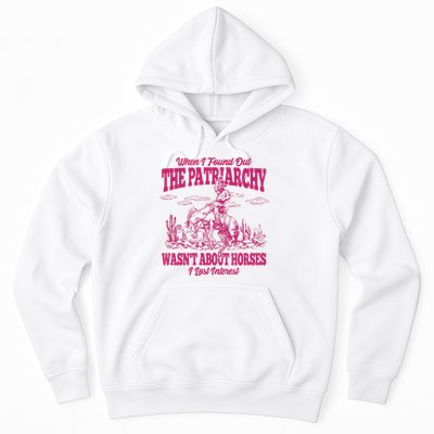 When I Found Out The Patriarchy Wasnt About Horses I Lost Interest Hoodie