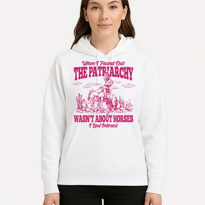 When I Found Out The Patriarchy Wasnt About Horses I Lost Interest Hoodie