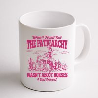 When I Found Out The Patriarchy Wasnt About Horses I Lost Interest Mug