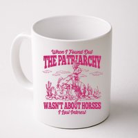 When I Found Out The Patriarchy Wasnt About Horses I Lost Interest Mug
