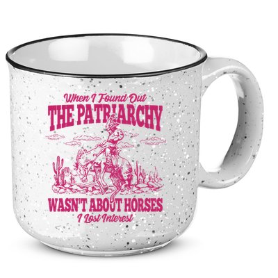 When I Found Out The Patriarchy Wasnt About Horses I Lost Interest 15oz Campfire Ceramic Mug