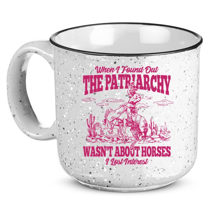 When I Found Out The Patriarchy Wasnt About Horses I Lost Interest 15oz Campfire Ceramic Mug