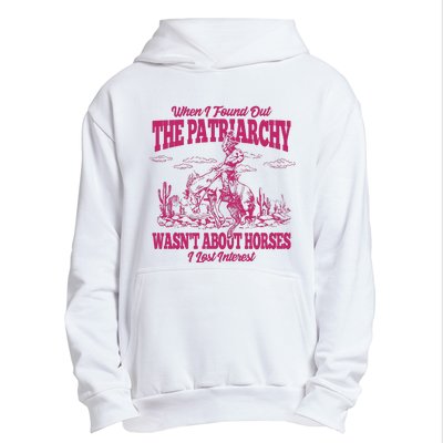 When I Found Out The Patriarchy Wasnt About Horses I Lost Interest Urban Pullover Hoodie